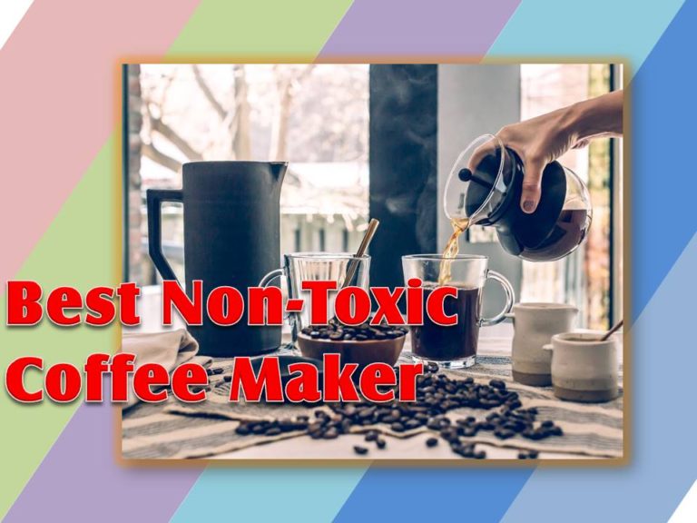 Top 10 Best Non toxic Coffee Maker (BPA Free): Definitive Guide with 101 facts!