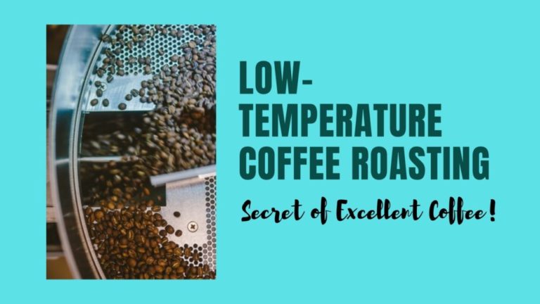 Low-Temperature Coffee Roasting: No.1 secret of Excellent Coffee