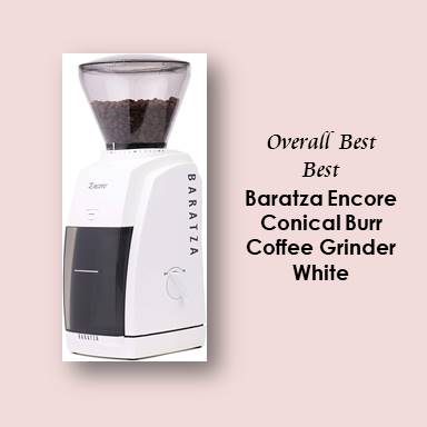 Baratza Encore Conical Burr Coffee Grinder- One of the best coffee grinder for french press