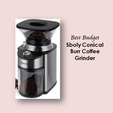 Sboly Conical Burr Coffee Grinder- One of the best coffee grinder for french press