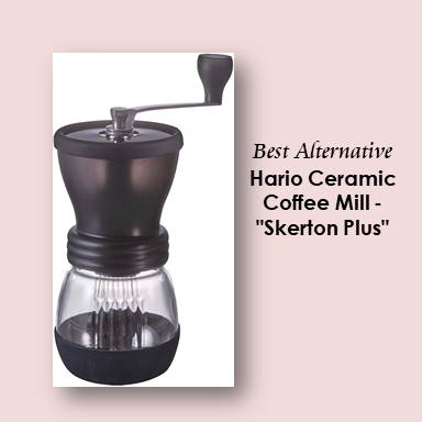 Hario Ceramic Coffee Mill - "Skerton Plus" - One of the best coffee grinder for french press