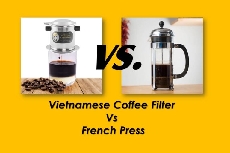 Vietnamese Coffee Filter Vs French Press: Which Makes Better Coffee?