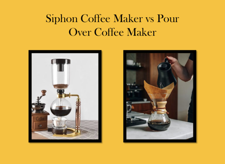 Siphon Coffee Maker vs Pour Over Coffee Maker: Which Coffee Maker Is Right For You in 2022?