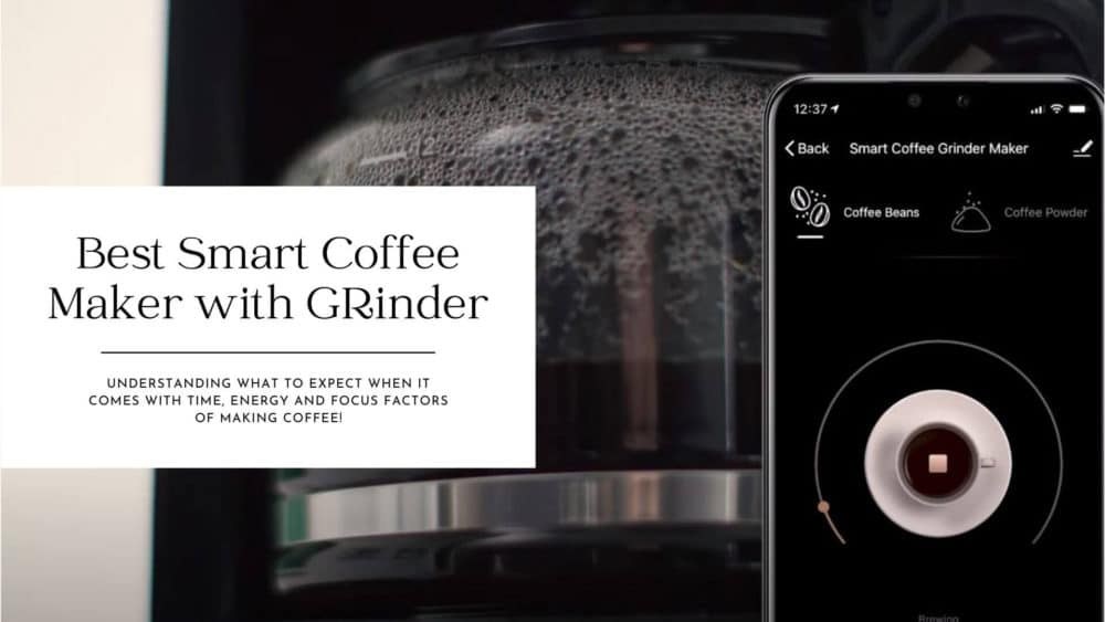 Top 5 Best Smart Coffee Maker with Grinder Including saving money